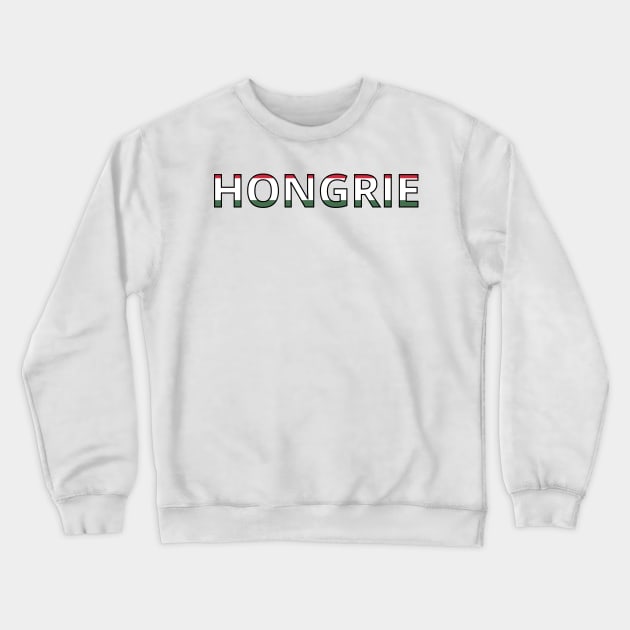 Drapeau Hongrie Crewneck Sweatshirt by Pixelforma